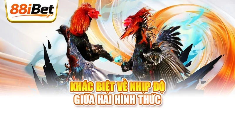 Khác biệt về nhịp độ giữa hai hình thức