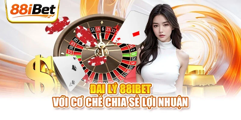Đại lý 88ibet với cơ chế chia sẻ lợi nhuận