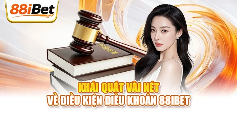 Khái quát vài nét về điều kiện điều khoản 88ibet