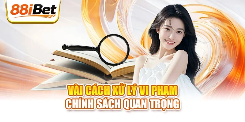 Vài cách xử lý vi phạm chính sách quan trọng