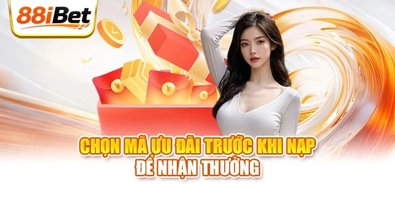 Chọn mã ưu đãi trước khi nạp để nhận thưởng