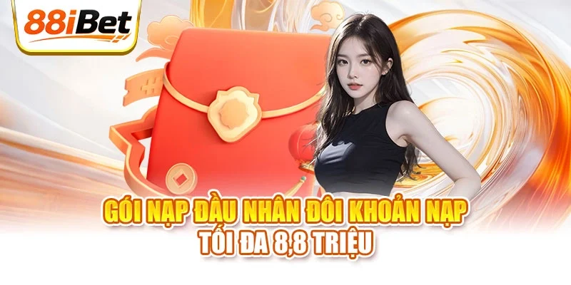 Gói nạp đầu nhân đôi khoản nạp tối đa 8,8 triệu