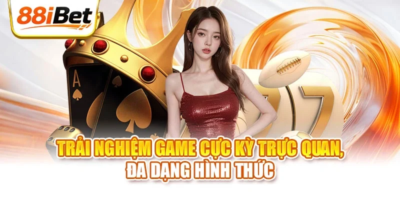 Trải nghiệm game cực kỳ trực quan, đa dạng hình thức
