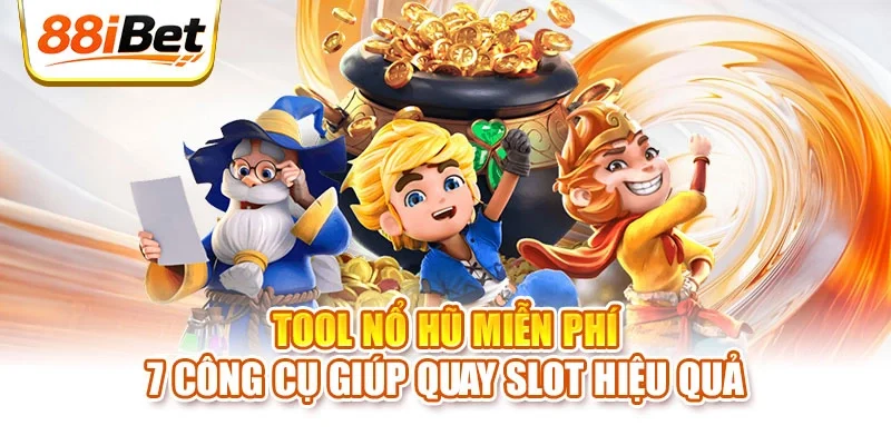 Tool nổ hũ miễn phí
