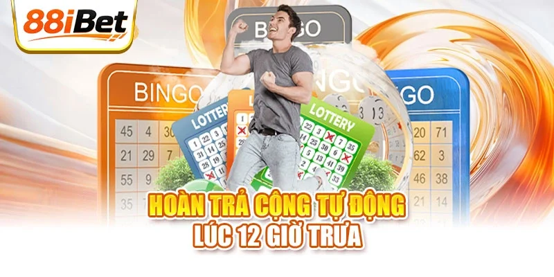Hoàn trả cộng tự động lúc 12 giờ trưa