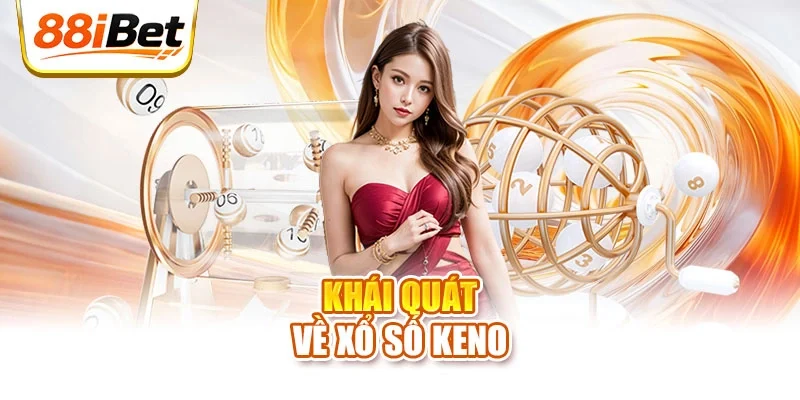 Khái quát về xổ số Keno